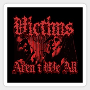 Victims Aren't We All (Red Version) Sticker